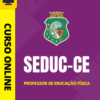 Curso Preparatório: SEDUC-CE - Professor de Educação Física | Completo 2026