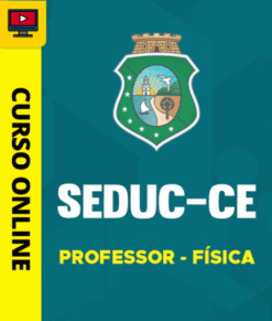 Curso Preparatório: SEDUC-CE - Professor - Física | Completo 2026
