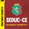 Curso Preparatório: SEDUC-CE - Professor - Matemática | Completo 2026