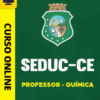 Curso Preparatório: SEDUC-CE - Professor - Química | Completo 2026