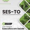 Executivo em Saúde SES TO | Apostila 2026