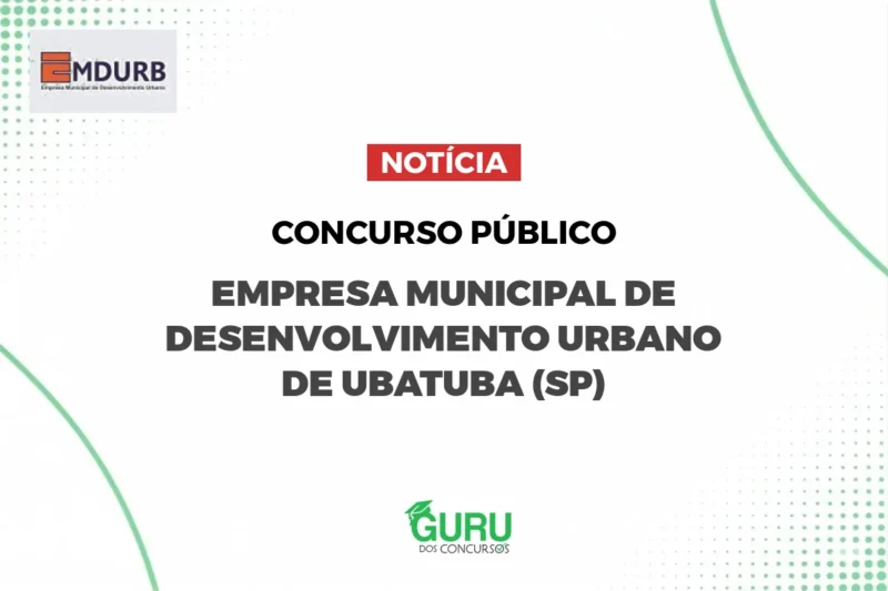 Concurso EMDURB Ubatuba (SP): 48 Vagas e Salários de R$ 2.612! Inscreva-se 5 EMDURB Ubatuba (SP): 48 Vagas e Salários Até R$ 2.612! Inscreva-se
