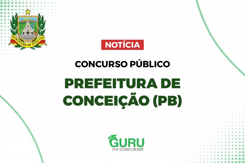 Concurso Prefeitura de Conceição (PB): Salários de Até R$7.000!