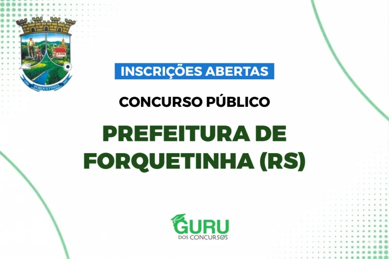 Concurso Prefeitura de Forquetinha (RS): Inscrições Prorrogadas e salários de até R$ 4.763,85! 7 featured 52