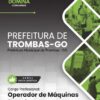 Operador de Máquinas Pesadas Trombas GO | Apostila 2026