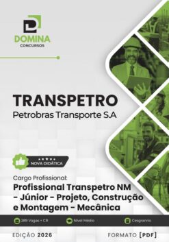 Profissional Transpetro Júnior Nível Médio Projeto Construção e Montagem Mecânica TRANSPETRO | Apostila 2026