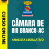 Curso Preparatório: Câmara de Rio Branco - AC - Analista Legislativo | Completo 2026