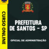 Curso Preparatório: Prefeitura de Santos-SP - Oficial de Administração | Completo 2026