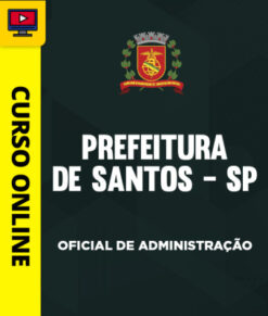 Curso Preparatório: Prefeitura de Santos-SP - Oficial de Administração | Completo 2026
