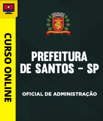 Curso Preparatório: Prefeitura de Santos-SP - Oficial de Administração | Completo 2026 1 Curso Preparatório: Prefeitura de Santos-SP - Oficial de Administração | Completo 2026