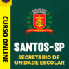 Curso Preparatório: Prefeitura de Santos - SP - Secretário de Unidade Escolar | Completo 2026