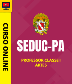 Curso Preparatório: SEDUC-PA - Professor Classe I - Artes | Completo 2026