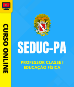 Curso Preparatório: SEDUC-PA – Professor Classe I – Educação Física | Completo 2026
