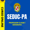 Curso Preparatório: SEDUC-PA – Professor Classe I – Geografia | Completo 2026
