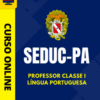 Curso Preparatório: SEDUC-PA – Professor Classe I – Língua Portuguesa | Completo 2026