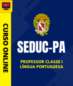 Curso Preparatório: SEDUC-PA – Professor Classe I – Língua Portuguesa | Completo 2026