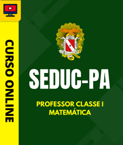 Curso Preparatório: SEDUC-PA - Professor Classe I - Matemática | Completo 2026 1 Curso Preparatório: SEDUC-PA - Professor Classe I - Matemática | Completo 2026