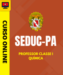 Curso Preparatório: SEDUC-PA – Professor Classe I – Química | Completo 2026
