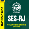 Curso Preparatório: SES-RJ – Analista Administrativo em Saúde | Completo 2026