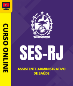 Curso Preparatório: SES-RJ - Assistente Administrativo de Saúde | Completo 2026