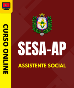 Curso Preparatório: SESA-AP – Assistente Social | Completo 2026