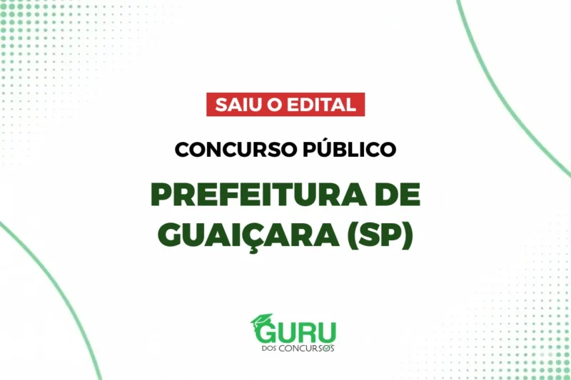Concurso Prefeitura de Guaiçara – SP: Edital publicado com 20 vagas e salários de até R$ 3.913,82 Concurso Prefeitura de Guaiçara – SP: Edital publicado com 20 vagas e salários de até R$ 3.913,82