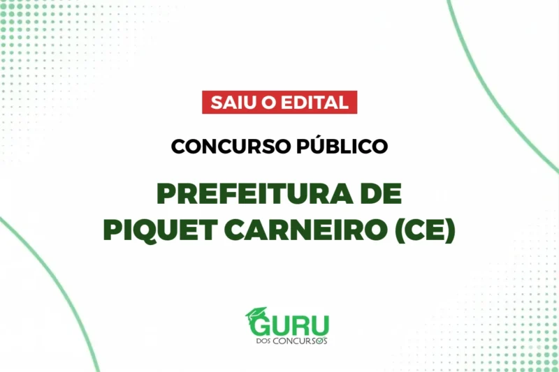 Prefeitura de Piquet Carneiro – CE: abre 100 vagas Edital publicado com salários de até R$ 4.750,00 Prefeitura de Piquet Carneiro – CE: abre 100 vagas Edital publicado com salários de até R$ 4.750,00
