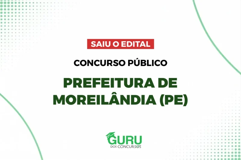 Concurso Prefeitura de Moreilândia – PE: Edital publicado com 115 + CR vagas e até R$ 3.847,97 2 Concurso Prefeitura de Moreilândia – PE: Edital publicado com 115 + CR vagas e até R$ 3.847,97