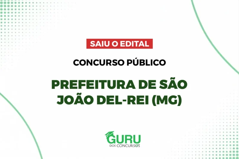 Concurso Prefeitura de São João del-Rei – MG: Edital publicado com 256 + CR vagas e até R$ 15.164,56 1 featured 7