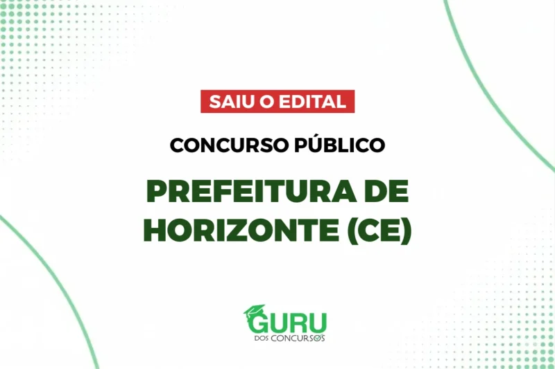 Concurso Prefeitura de Horizonte – CE: Edital publicado com 15 + CR vagas e até R$ 5.620,27 Concurso Prefeitura de Horizonte – CE: Edital publicado com 15 + CR vagas e até R$ 5.620,27